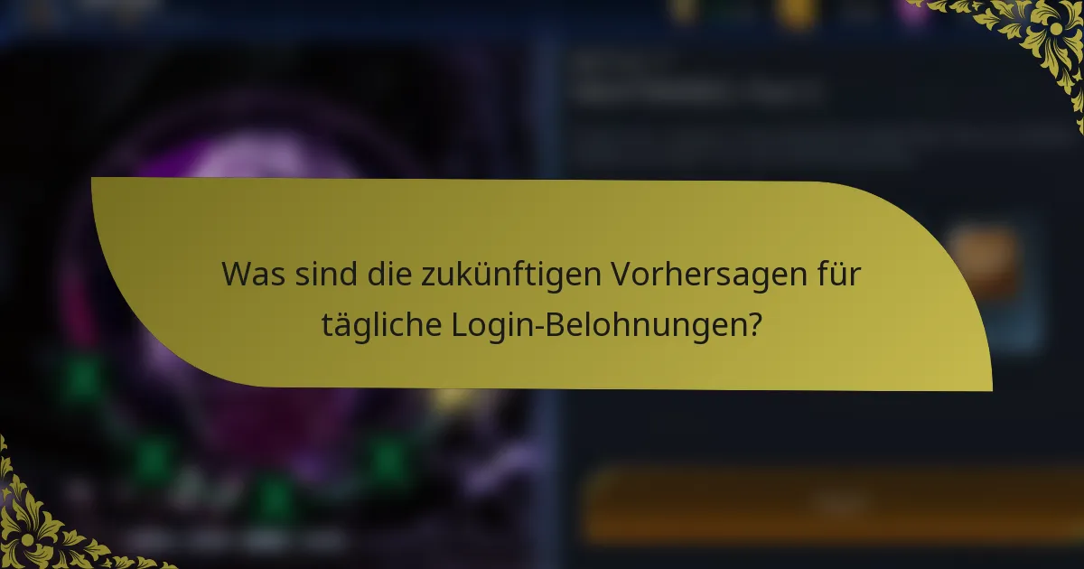 Was sind die zukünftigen Vorhersagen für tägliche Login-Belohnungen?