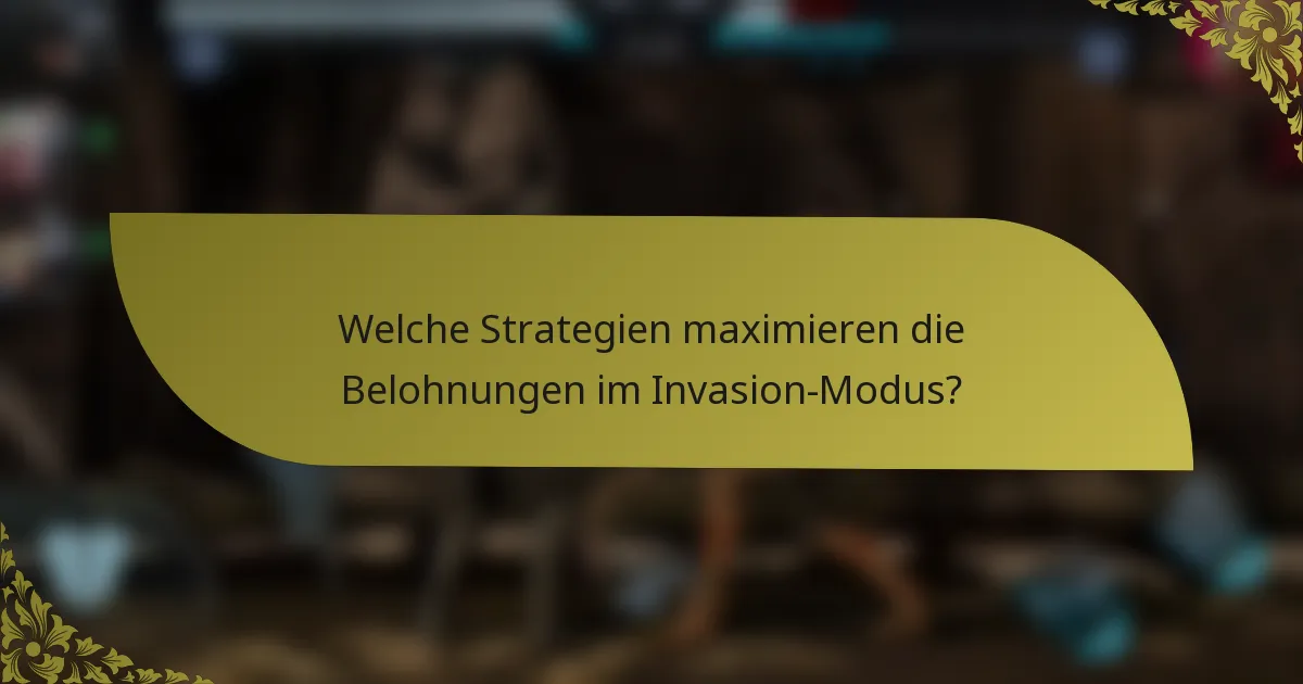 Welche Strategien maximieren die Belohnungen im Invasion-Modus?