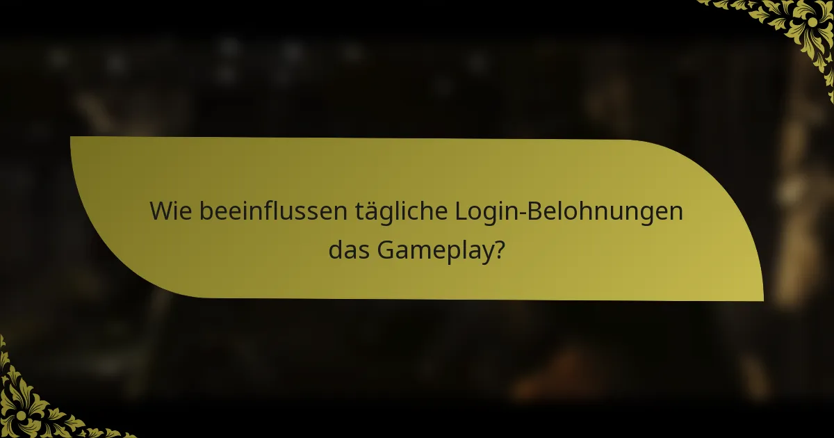 Wie beeinflussen tägliche Login-Belohnungen das Gameplay?