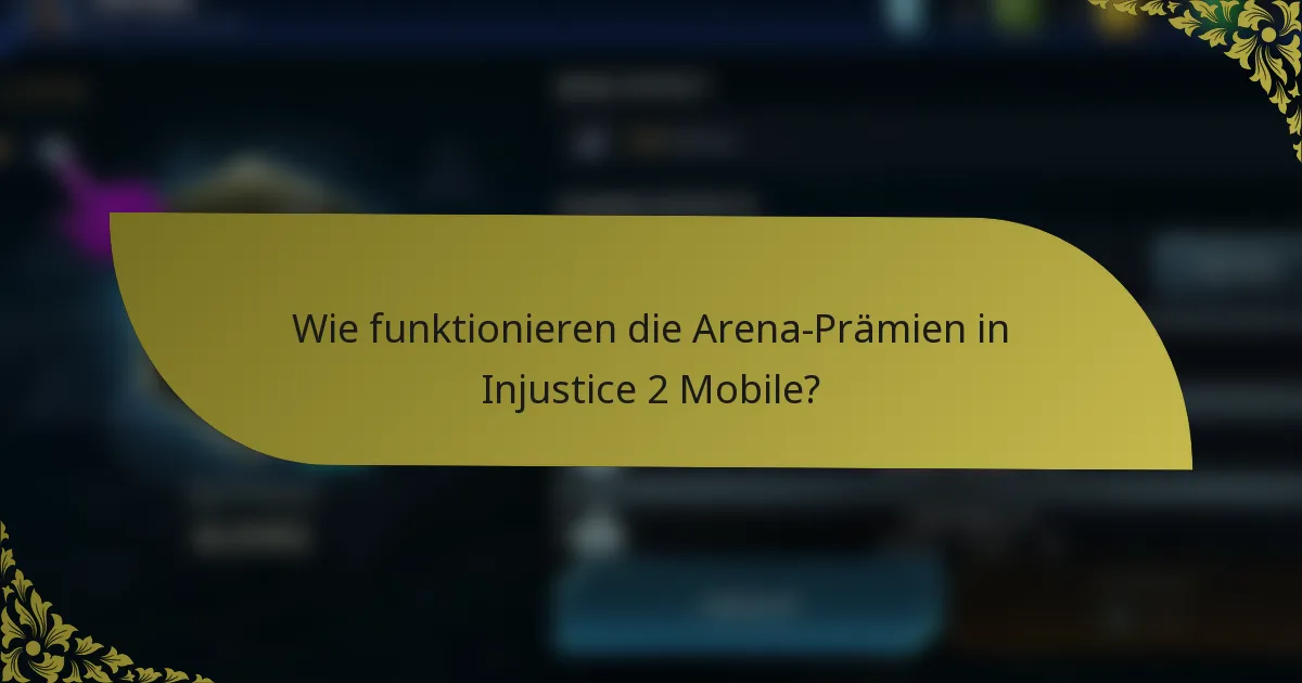 Wie funktionieren die Arena-Prämien in Injustice 2 Mobile?