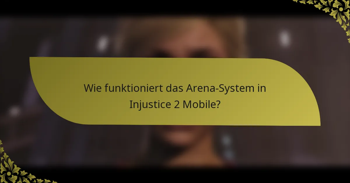 Wie funktioniert das Arena-System in Injustice 2 Mobile?