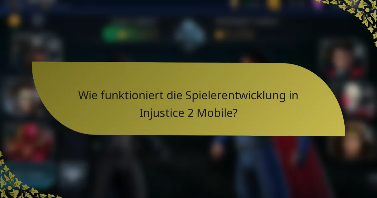 Wie funktioniert die Spielerentwicklung in Injustice 2 Mobile?