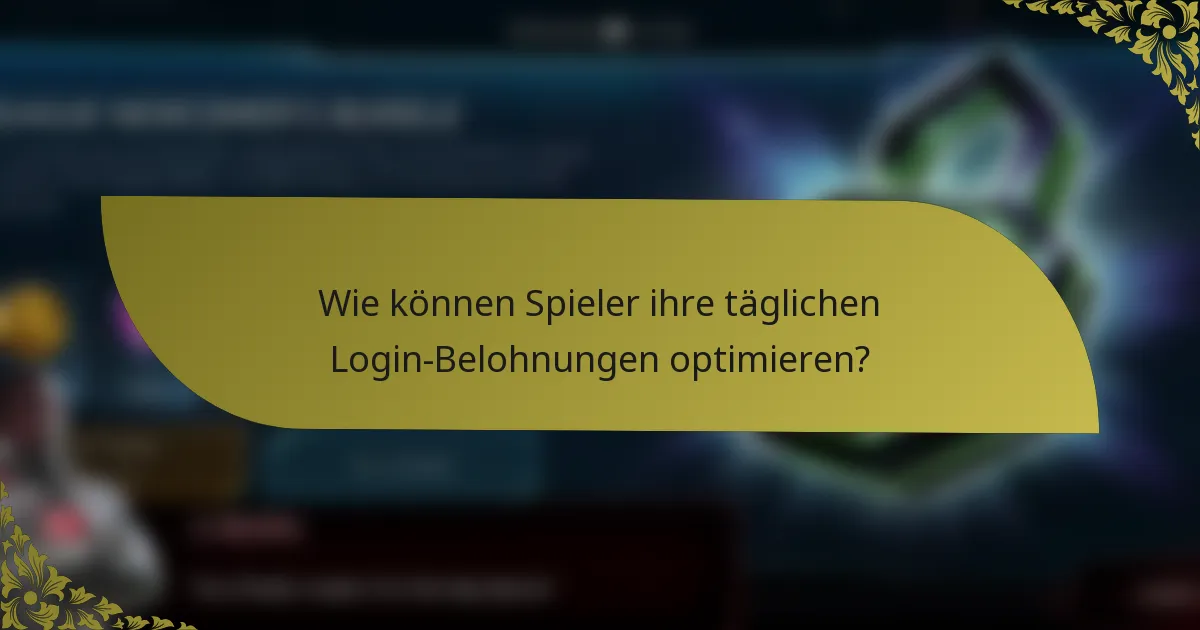 Wie können Spieler ihre täglichen Login-Belohnungen optimieren?