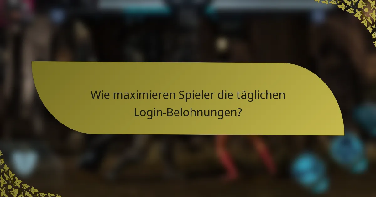 Wie maximieren Spieler die täglichen Login-Belohnungen?