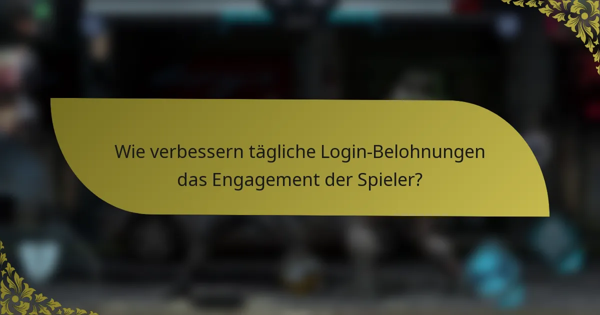 Wie verbessern tägliche Login-Belohnungen das Engagement der Spieler?